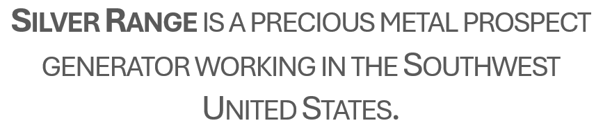 Silver Range, a precious metal prospect generator, operates in the Southwestern United States. This highlights its industry focus and location.